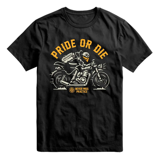 Pride or Die T-Shirt Never Miss